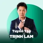 Tải nhạc hot Những Bài Hát Hay Nhất Của Trịnh Lam Mp3 online