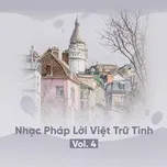 Download nhạc Mp3 Nhạc Pháp Lời Việt Trữ Tình (Vol. 4) online miễn phí