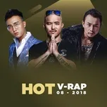 Download nhạc hot Nhạc V-Rap Hot Tháng 08/2018 về điện thoại