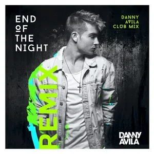 End Of The Night (Danny Avila Club Mix) (Single) - Danny Avila