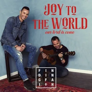 Joy To The World (Our Lord Is Come) (Single) - Finding Faith