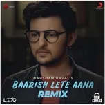 Download nhạc Baarish Lete Aana (Remix) (Single) Mp3 miễn phí về máy