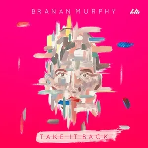 Take It Back (Single) - Branan Murphy
