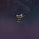 Download nhạc hay Murder (Acoustic) (Single) hot nhất về điện thoại