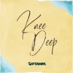 Nghe nhạc hay Knee Deep (Single) miễn phí