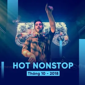 Nhạc Nonstop Hot Tháng 10/2018 - DJ
