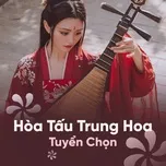 Download nhạc hot Hòa Tấu Trung Hoa Tuyển Chọn Mp3 trực tuyến