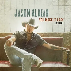 You Make It Easy (Remix) (Single) - Jason Aldean