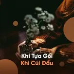 Khi Tựa Gối Khi Cúi Đầu