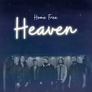 Heaven (Single) - Home Free