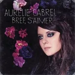 Nghe nhạc Bref, S'Aimer (Single) - Aurelie Cabrel