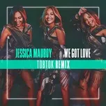 Tải nhạc Mp3 We Got Love (Tobtok Remix) (Single) hot nhất về máy