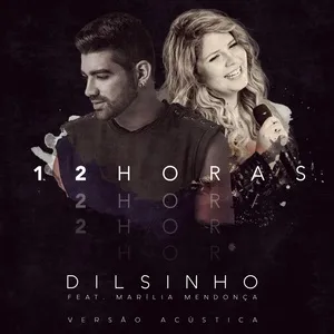 12 Horas (Acustico) (Single) - Dilsinho, Marilia Mendonca