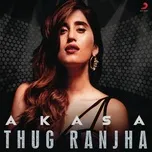 Thug Ranjha (Single) - Akasa