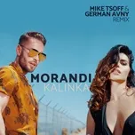 Nghe nhạc Kalinka (Mike Tsoff & German Avny Remix) (Single) - Morandi