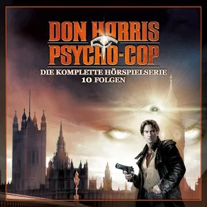 Die Komplette Horspielserie - Don Harris, Psycho Cop