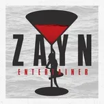 Nghe ca nhạc Entertainer (Single) - Zayn