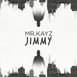 Nghe nhạc Jimmy (Single) - Mr Kayz