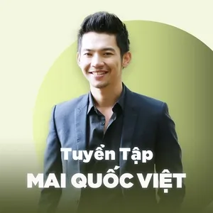 Những Bài Hát Hay Nhất Của Mai Quốc Việt - Mai Quốc Việt