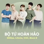 Tải nhạc hot Bộ Tứ Hoàn Hảo: SHINee, INFINITE, VIXX, Block B miễn phí