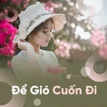 Tải nhạc Để Gió Cuốn Đi tại NgheNhac123.Com