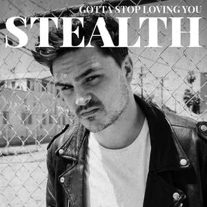 Gotta Stop Loving You (Single) - Stealth