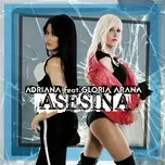 Ca nhạc Asesina (Single) - Adriana, Gloria Arana