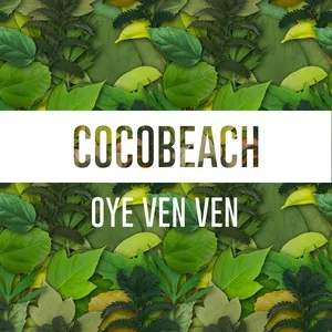 Oye Ven Ven (Single) - Cocobeach