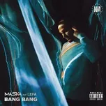 Tải nhạc Bang Bang (Single) - Maska, Lefa
