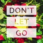 Nghe nhạc hay Don't Let Go (Single) trực tuyến