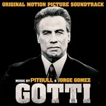 Nghe nhạc Gotti (Original Motion Picture Soundtrack) - Pitbull, Jorge Gomez