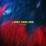 Nghe nhạc Mp3 I Only Need One (Single) trực tuyến miễn phí
