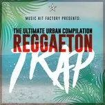 Ca nhạc Reggaeton Trap - V.A