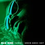 Green Gucci Suit (Single) - Rick Ross, Future