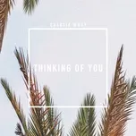 Nghe nhạc Thinking Of You (Single) - Charlie Who