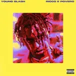 Nghe nhạc Ricco E Povero (Single) - Young Slash