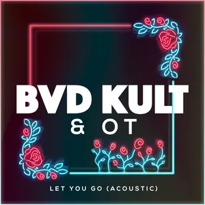 Let You Go (Acoustic) (Single) - Bvd Kult, OT