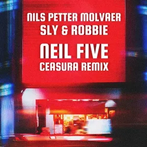 Neil Five (Caesura Remix) (Single) - Sly & Robbie, Nils Petter Molvaer