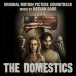 Ca nhạc The Domestics (Original Motion Picture Soundtrack) - Nathan Barr