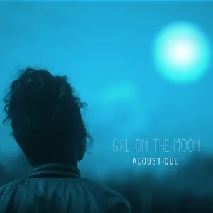 Girl On The Moon (Acoustique) (Single) - Naya