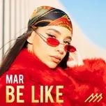 Tải nhạc Be Like (Single) - Mar