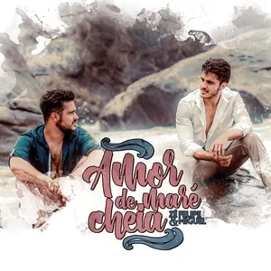 Amor De Mare Cheia (Single) - Ze Felipe, Miguel