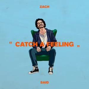 Catch A Feeling (Single) - Zach Said