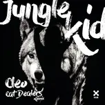 Download nhạc Jungle Kid (Cat Dealers Remix) (Single) Mp3 về điện thoại
