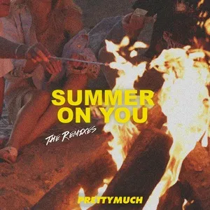 Summer On You (Remixes) (Single) - PrettyMuch