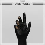 Nghe và tải nhạc hay To Be Honest (Single) Mp3 chất lượng cao