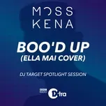 Nghe ca nhạc Boo'D Up (Ella Mai Cover) (DJ Target Spotlight Session) (Single) - Moss Kena