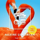 Ca nhạc Alleine Gemeinsam (Remixes) (Single) - Anstandslos & Durchgeknallt, Kenay