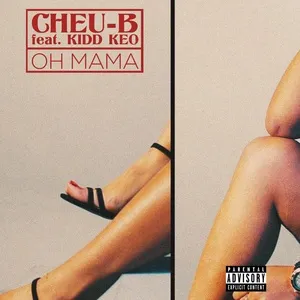 Oh Mama (Single) - Cheu-B, Kidd Keo