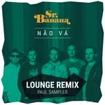Nghe và tải nhạc Nao Va (Lounge Remix) (Single) Mp3 về điện thoại